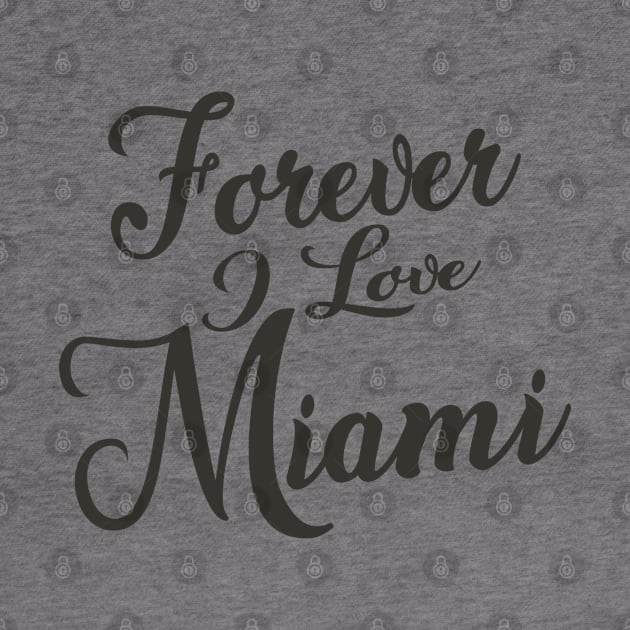 Forever i love Miami by unremarkable